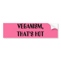 VEGANISM,THAT'S HOT bumper stickers by Candlemiss VEGANISM,THAT'S HOT bumper stickers