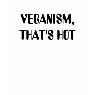 VEGANISM,THAT'S HOT shirt