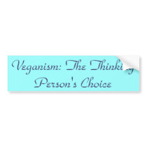 Veganism: The Thinking Person's Choice bumper stickers by dianthus Veganism: The Thinking Person's Choice bumper stickers