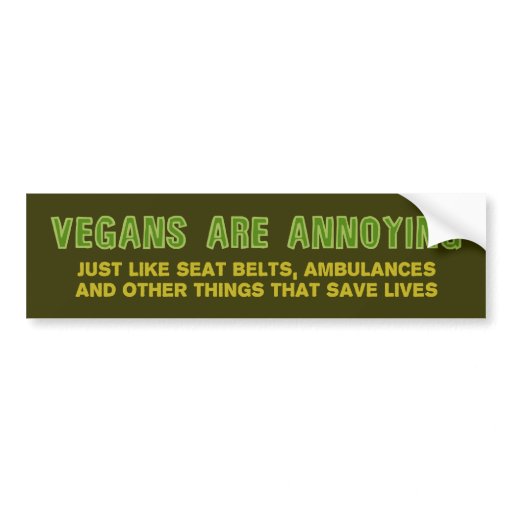 Vegans Are Annoying Car Bumper Sticker Zazzle