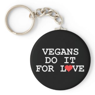 Vegans Do It For Love Keychain keychain