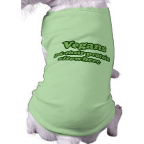 Vegans get their protein Elsewhere Doggie T-shirt