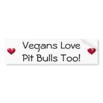 Vegans Love Pit Bulls Too! Bumper Sticker bumper stickers
