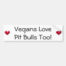 Vegans Love Pit Bulls Too! Bumper Sticker