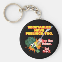 Vegetables have feelings, too. key chain