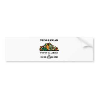 Vegetarian Fewer Calories & More Strength zazzle_bumpersticker