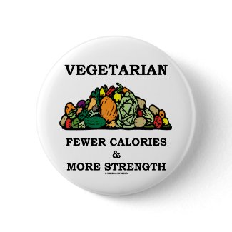Vegetarian Fewer Calories & More Strength zazzle_button