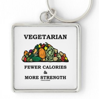 Vegetarian Fewer Calories & More Strength zazzle_keychain