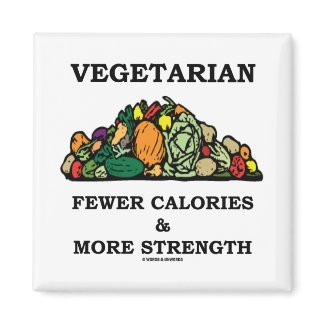 Vegetarian Fewer Calories & More Strength zazzle_magnet