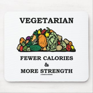 Vegetarian Fewer Calories & More Strength zazzle_mousepad