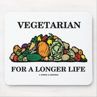 Vegetarian For A Longer Life (Vegetarian Attitude) Mouse Pad