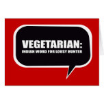 VEGETARIAN IS AN INDIAN WORD FOR LOUSY HUNTER CARD