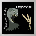 Vegetarian Zombie wants Graaaains! Posters