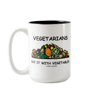 Vegetarians Do It With Vegetables (Humor) mug