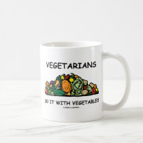 Vegetarians Do It With Vegetables (Humor) Mugs