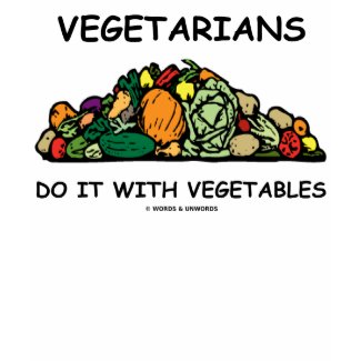 Vegetarians Do It With Vegetables (Humor) shirt