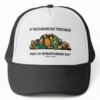 Vegetarians Eat Vegetables What Do Humanitarians hat