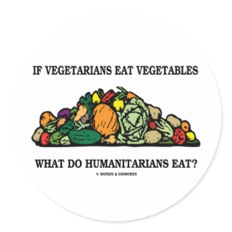 Vegetarians Eat Vegetables What Do Humanitarians sticker