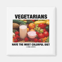 Vegetarians Have The Most Colorful Diet Refrigerator Magnet