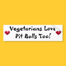 Vegetarians Love Pit Bulls Too! Bumper Sticker bumper stickers