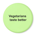 Vegetarians taste better fridge magnets