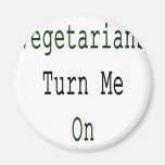 Vegetarians Turn Me On Fridge Magnet