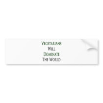 Vegetarians Will Dominate The World bumper stickers by Supernova23 Vegetarians Will Dominate The World bumper stickers