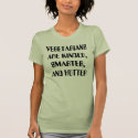 VEGETARIANSARE KINDER, SMARTER,AND HOTTER t-shirts