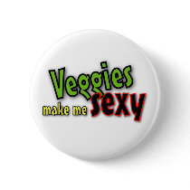 Veggies make me sexy pinback buttons