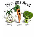 Veggies - Try Us. You'll Like Us! shirt