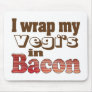 Vegi Wrapped Bacon Mousepad