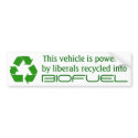 Vehicle powered by liberals recycled biofuel bumper stickers by mdsmith01 Vehicle powered by liberals recycled biofuel bumper stickers