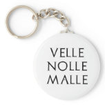 velle nolle malle Latein latin Keychains