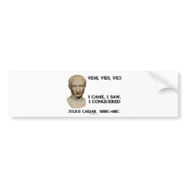Veni, Vidi, Vici - I Came, I Saw, I Conquered Bumper Sticker