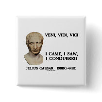 Veni, Vidi, Vici - I Came, I Saw, I Conquered Pins