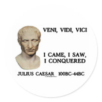 Veni, Vidi, Vici - I Came, I Saw, I Conquered Round Sticker