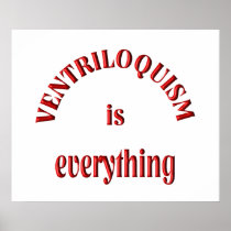 Ventriloquism is Everything Posters