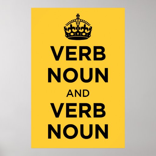 verb-noun-and-verb-noun-keep-calm-and-carry-on-poster-zazzle