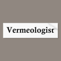 Vermeologist bumper stickers