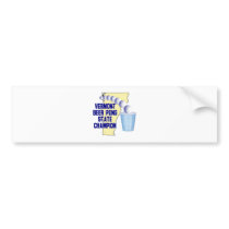 Vermont Beer Pong Champion bumper stickers by bartstshirts Vermont Beer Pong Champion bumper stickers