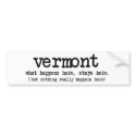 'VERMONT' WHAT HAPPENS HERE STAYS HERE FUNNY bumper stickers by MoeWampum 'VERMONT' WHAT HAPPENS HERE STAYS HERE FUNNY bumper stickers