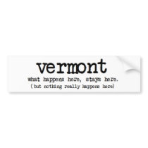 'VERMONT' WHAT HAPPENS HERE STAYS HERE FUNNY bumper stickers by MoeWampum 'VERMONT' WHAT HAPPENS HERE STAYS HERE FUNNY bumper stickers