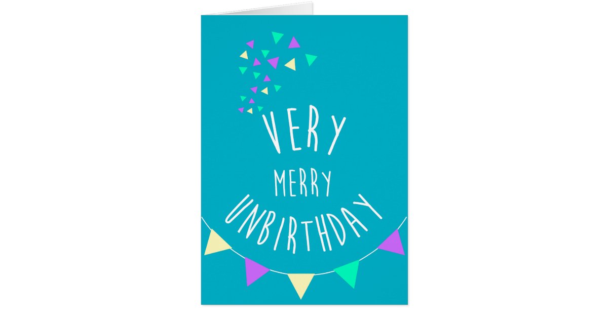 Very Merry Unbirthday to you Card | Zazzle