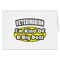 Veterinarian = Kind of a Big Deal Card