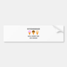 Veterinarian ... Will Work For Ice Cream Bumper Stickers