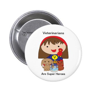 Veterinarians Are Super Heroes Button