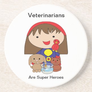 Veterinarians Are Super Heroes Coaster