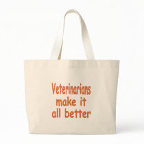 Veterinarians Make it all Better bags by TLArnold2 Veterinarians Make it all Better bags