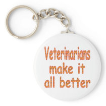 Veterinarians Make it all Better Key Chains