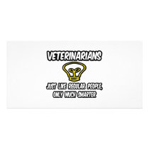 Veterinarians...Regular People, Only Smarter Photo Greeting Card